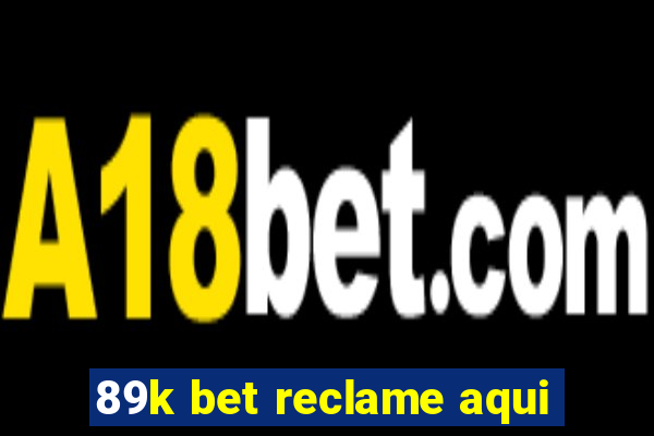 89k bet reclame aqui